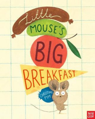 Könyv Little Mouse's Big Breakfast Christine Pym