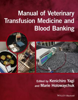 Kniha Manual of Veterinary Transfusion Medicine and Blood Banking Kenichiro Yagi