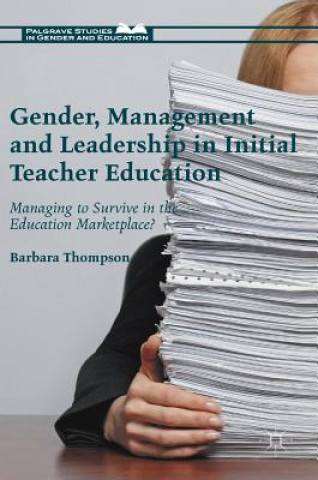 Könyv Gender, Management and Leadership in Initial Teacher Education Barbara Thompson