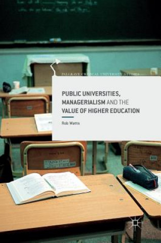 Könyv Public Universities, Managerialism and the Value of Higher Education Rob Watts