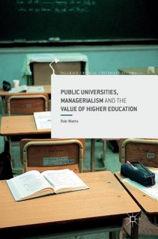 Libro Public Universities, Managerialism and the Value of Higher Education Rob Watts