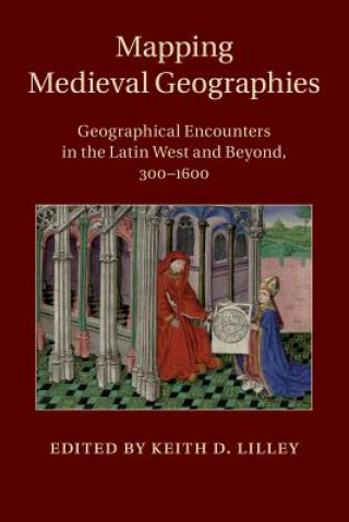 Carte Mapping Medieval Geographies Keith D. Lilley