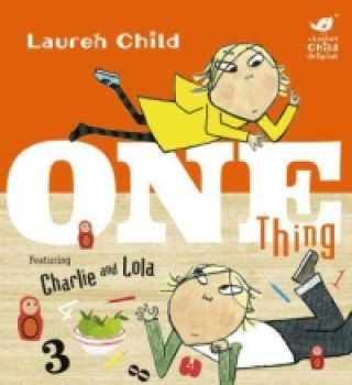 Kniha Charlie and Lola: One Thing Lauren Child