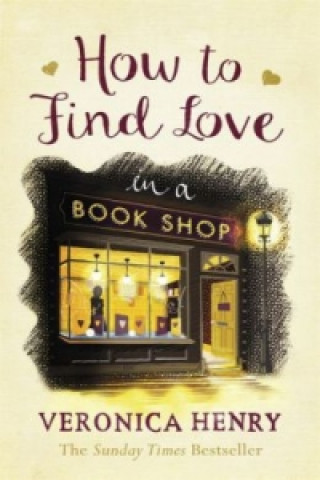Carte How to Find Love in a Book Shop Veronica Henry