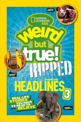Carte Weird But True! Ripped from the Headlines 3 National Geographic Kids