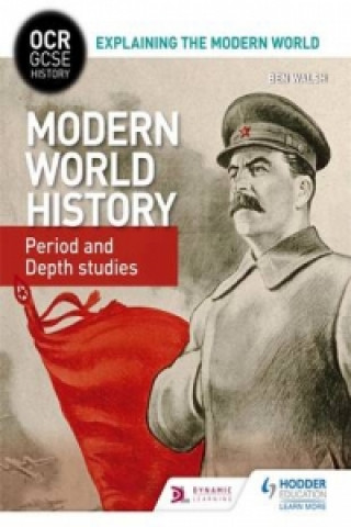 Livre OCR GCSE History Explaining the Modern World: Modern World History Period and Depth Studies Ben Walsh