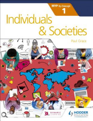 Könyv Individuals and Societies for the IB MYP 1 Paul Grace