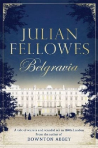 Книга Julian Fellowes's Belgravia Julian Fellowes