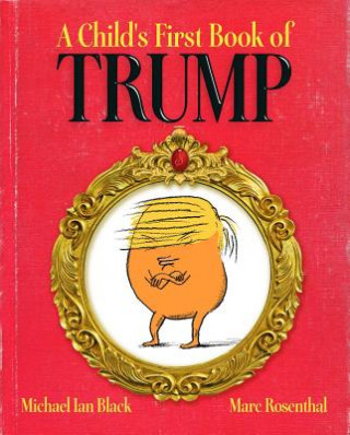 Könyv Child's First Book of Trump Michael Ian Black