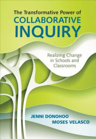 Könyv Transformative Power of Collaborative Inquiry Jenni Donohoo