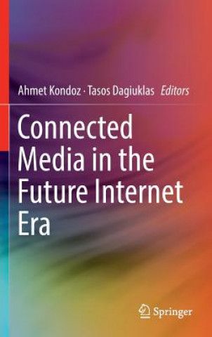 Książka Connected Media in the Future Internet Era Ahmet Kondoz