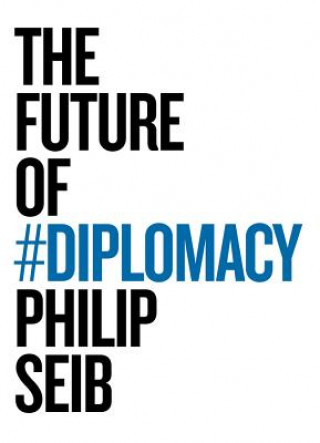 Книга Future of Diplomacy Phillip Seib