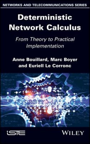 Knjiga Deterministic Network Calculus - From Theory to Practical Implementation Anne Bouillard