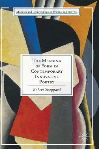 Книга Meaning of Form in Contemporary Innovative Poetry Robert Sheppard