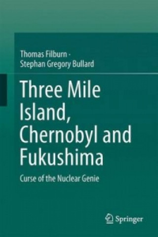 Könyv Three Mile Island, Chernobyl and Fukushima Thomas Filburn