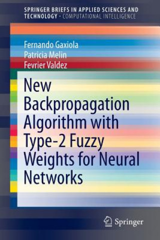 Carte New Backpropagation Algorithm with Type-2 Fuzzy Weights for Neural Networks Fernando Gaxiola