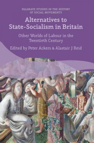 Kniha Alternatives to State-Socialism in Britain Peter Ackers