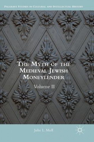 Kniha Myth of the Medieval Jewish Moneylender Julie L. Mell