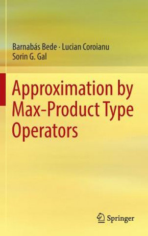 Könyv Approximation by Max-Product Type Operators Barnabas Bede