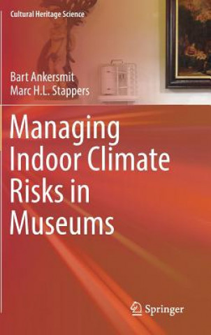 Kniha Managing Indoor Climate Risks in Museums Bart Ankersmit