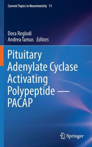 Könyv Pituitary Adenylate Cyclase Activating Polypeptide - PACAP Dora Reglodi