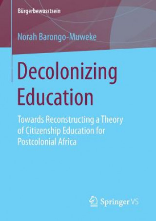 Книга Decolonizing Education Norah Barongo-Muweke