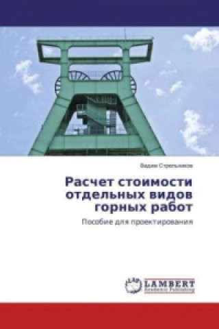 Kniha Raschet stoimosti otdel'nyh vidov gornyh rabot Vadim Strel'nikov