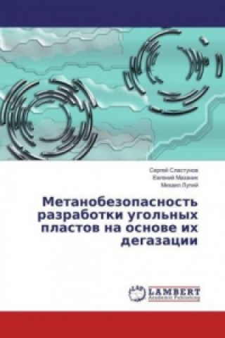 Carte Metanobezopasnost' razrabotki ugol'nyh plastov na osnove ih degazacii Sergej Slastunov