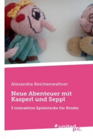 Könyv Neue Abenteuer Mit Kasperl Und Seppl Alexandra Reichenwallner