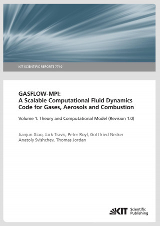 Könyv GASFLOW-MPI: A Scalable Computational Fluid Dynamics Code for Gases, Aerosols and Combustion. Band 1 (Theory and Computational Model (Revision 1.0). ( Jianjun Xiao