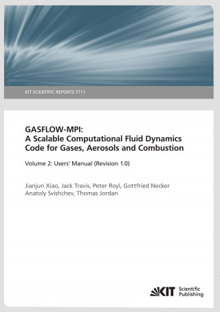 Knjiga GASFLOW-MPI: A Scalable Computational Fluid Dynamics Code for Gases, Aerosols and Combustion. Band 2 (Users' Manual (Revision 1.0). (KIT Scientific Re Jianjun Xiao