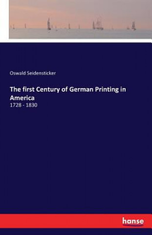 Libro first Century of German Printing in America Oswald Seidensticker