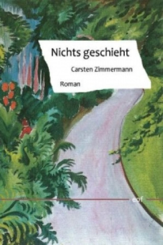 Könyv Nichts geschieht Carsten Zimmermann