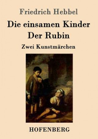 Książka einsamen Kinder / Der Rubin Friedrich Hebbel