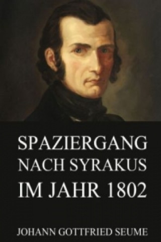 Carte Spaziergang nach Syrakus im Jahre 1802 Johann Gottfried Seume