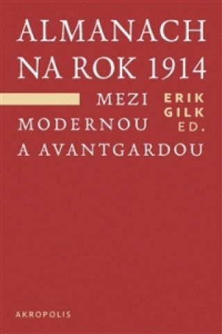 Kniha Almanach na rok 1914. Mezi modernou a avantgardou Erik Gilk
