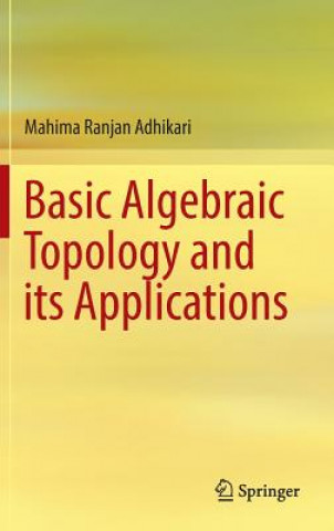 Kniha Basic Algebraic Topology and its Applications Mahima Ranjan Adhikari