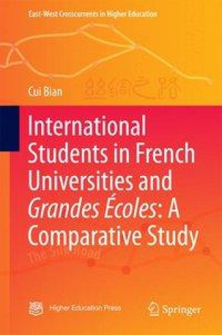 Könyv International Students in French Universities and Grandes Ecoles: A Comparative Study Cui Bian