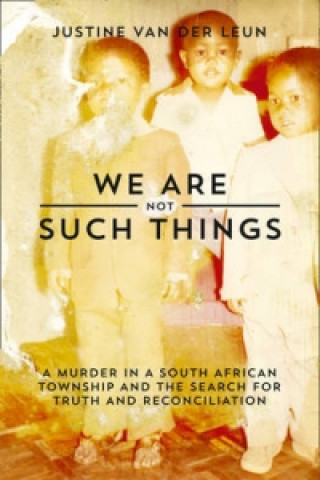 Book We Are Not Such Things Justine van der Leun