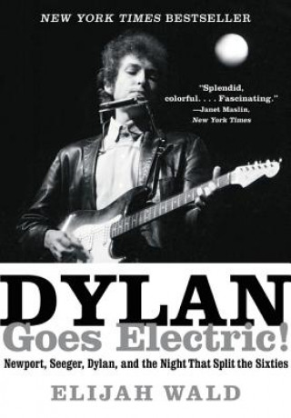 Книга Dylan Goes Electric! Elijah Wald
