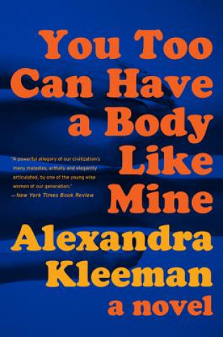 Kniha You Too Can Have a Body Like Mine Alexandra Kleeman