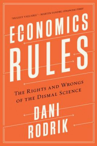 Carte Economics Rules - The Rights and Wrongs of the Dismal Science Dani Rodrik