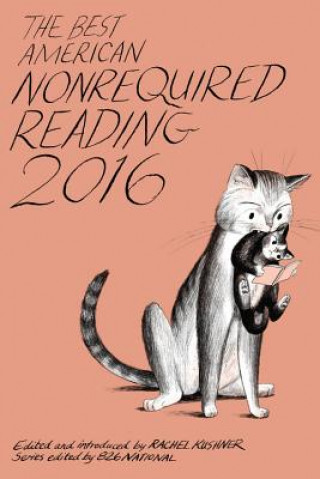 Carte Best American Nonrequired Reading 2016 Rachel Kushner