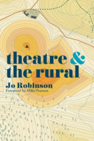 Knjiga Theatre and The Rural Jo Robinson