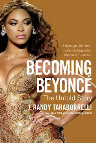Könyv Becoming Beyonce J. Randy Taraborrelli