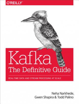 Carte Kafka - The Definitive Guide Neha Narkhede
