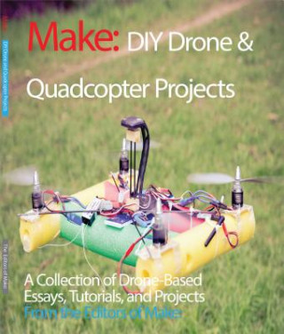 Carte DIY Drone and Quadcopter Projects The Editors of Make