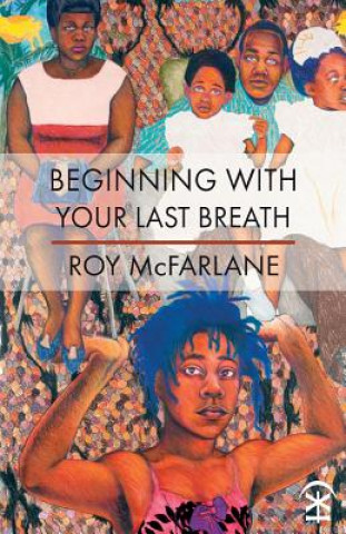 Kniha Beginning with Your Last Breath Roy McFarlane