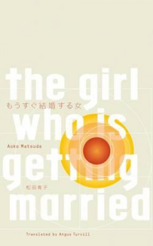 Könyv Girl Who is Getting Married Aoko Matsuda