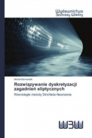 Kniha Rozwiazywanie dyskretyzacji zagadnien eliptycznych Michal Bernardelli